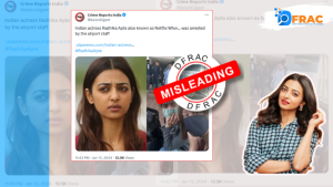 Was Actress Radhika Apte Arrested by the Airport Staff? Here’s the Reality