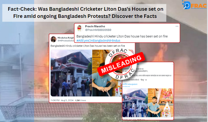 Fact-Check: Was Bangladeshi Cricketer Liton Das's House set on Fire amid ongoing Bangladesh Protests? Discover the Facts