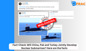 Fact-Check: Will China, Pak and Turkey Jointly Develop Nuclear Submarines? Here are the facts