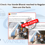 Has Vande Bharat reached to Nagaland?? Here are the facts.