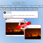 Fake News alleging Cyber attack on Indian Nuclear Power Plants goes viral. Discover the facts here