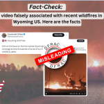 Old video falsely associated with recent wildfires in Wyoming US. Here are the facts