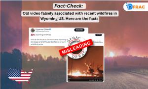 Old video falsely associated with recent wildfires in Wyoming US. Here are the facts