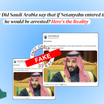 Fact-Check: Did Saudi Arabia say that if Netanyahu entered the Gulf he would be arrested? Here's the Reality