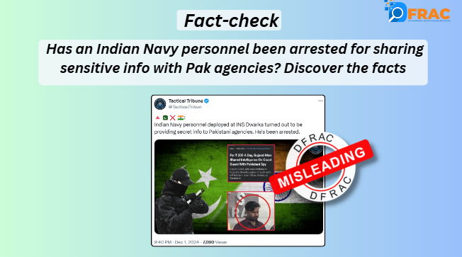 Has an Indian Navy personnel been arrested for sharing sensitive info with Pak agencies? Discover the facts