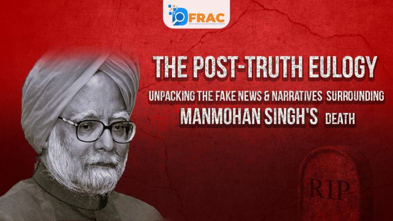 The Post-Truth Eulogy: Unpacking the Fake News and Narratives Surrounding Manmohan Singh's Death