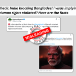 Fact-Check: India blocking Bangladeshi visas implying Human rights violated? Here are the facts