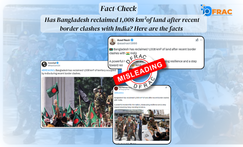 Has Bangladesh reclaimed 1,008 km²of land after recent border clashes with India? Here are the facts