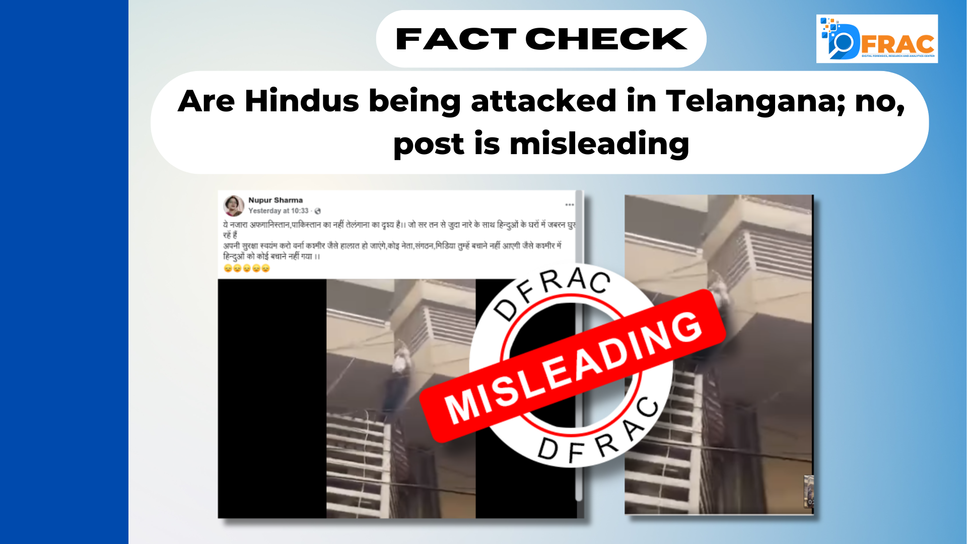 A viral Facebook post by a user named Nupur Sharma falsely claims that a violent attack on Hindus occurred in Telangana, India. The post features a video of a person hanging from a balcony, suggesting that Hindus are being targeted. However, a fact-check confirms that the video is actually from 2022 and originates from Hyderabad, Pakistan. The video depicts an incident where a violent mob attacked a Hindu man, Ashok Kumar, over alleged blasphemy charges. This misleading post deliberately distorts facts to incite communal fear and spread misinformation.