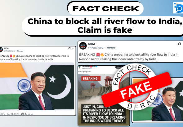 China to block all river flow to India, Claim is fake