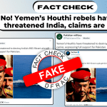 No! Yemen’s Houthi rebels have not threatened India, claims are False