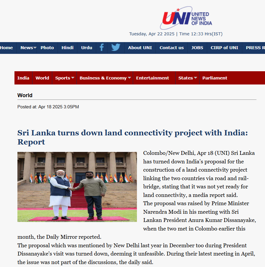 Screenshot of a news article from United News of India (UNI) dated April 18, 2025, reporting that Sri Lanka has rejected India’s proposal for a land connectivity project via road and rail bridge. The headline reads "Sri Lanka turns down land connectivity project with India: Report." The article explains that Sri Lanka cited unpreparedness and infeasibility as reasons. The proposal was raised by Indian Prime Minister Narendra Modi during his meeting with Sri Lankan President Anura Kumar Dissanayake in Colombo. The image accompanying the article shows both leaders shaking hands in front of a government building with national flags in the background.