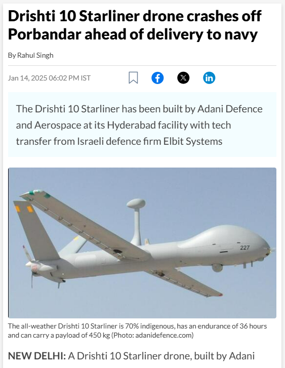 A news report from January 14, 2025 states about a crash of a Drishti-10 MALE surveillance drone. This crash has nothing to do with Pakistan or any attack on the drone. This crash happened off Porbandar before delivery from Adani Defence and Aerospace to the Indian Navy.