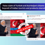 False claim of Turkish and Azerbaijani citizens boycott of Indian tourists and products shared