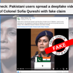 Fact Check: Pakistani users spread a deepfake video of Colonel Sofia Qureshi with fake claim