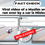 Viral video of a Muslim woman ran over by a car is Misleading