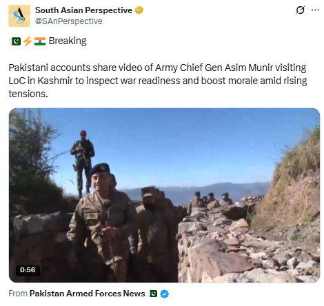 Screenshot of a tweet from verified account 'South Asian Perspective' reporting that Pakistani social media accounts have shared a video showing Pakistan Army Chief General Asim Munir visiting the Line of Control (LoC) in Kashmir. The tweet mentions that the visit was to assess military preparedness and boost troop morale amid rising regional tensions. The image features General Munir and other soldiers walking through a fortified trench position in a mountainous area, with clear blue skies and rugged terrain visible in the background. The post references the source as 'Pakistan Armed Forces News' and includes national flags of Pakistan and India to highlight the geopolitical context.