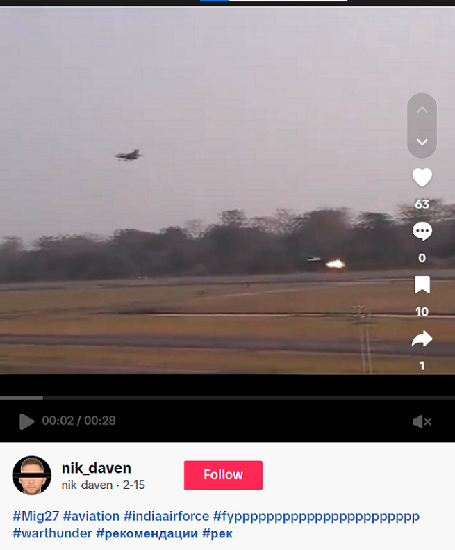 The same video is posted on TikTok by a user named nik_daven. The video and its description have reference to MiG-27 air force jet. The user has denoted that this aircraft belonged to the Indian Air Force, as the video showed many shorts of various Indian Air Force’s MiG-27 and had it in the description of the video.